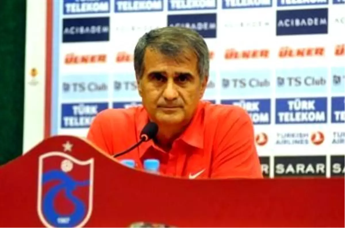 Trabzonspor Teknik Direktörü Şenol Güneş: 