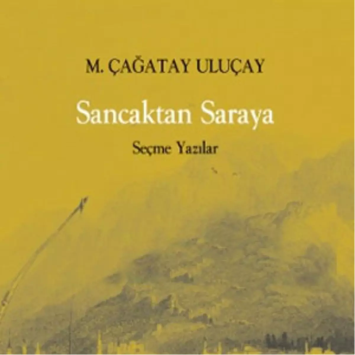 M. Çağatay Uluçay\'dan \'\'Sancaktan Saraya\'\'