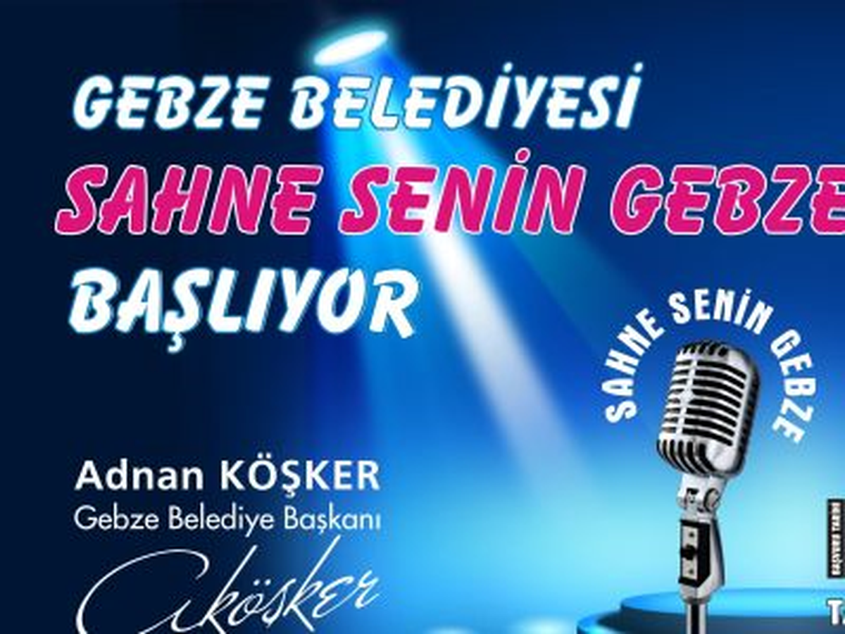 Sahne Senin Gebze Başlıyor