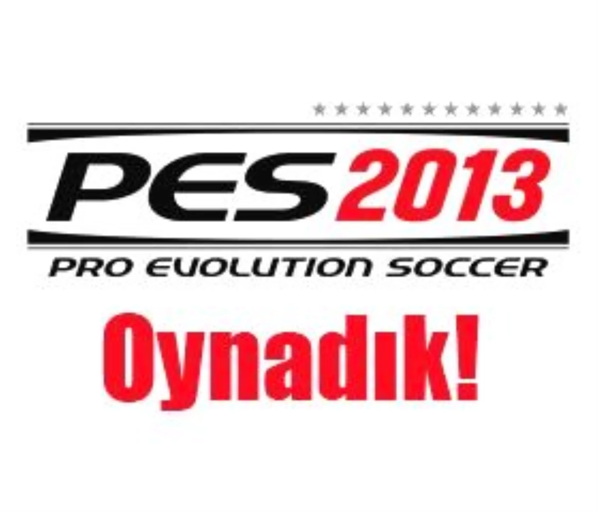 Video: Pro Evolution Soccer 2013 İlk İzlenimler