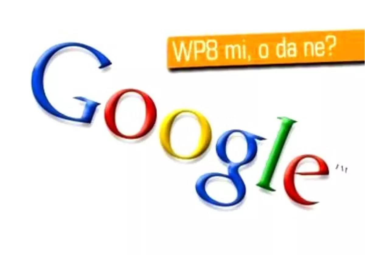 Google\'ın Windows 8 İçin Bir Planı Yok
