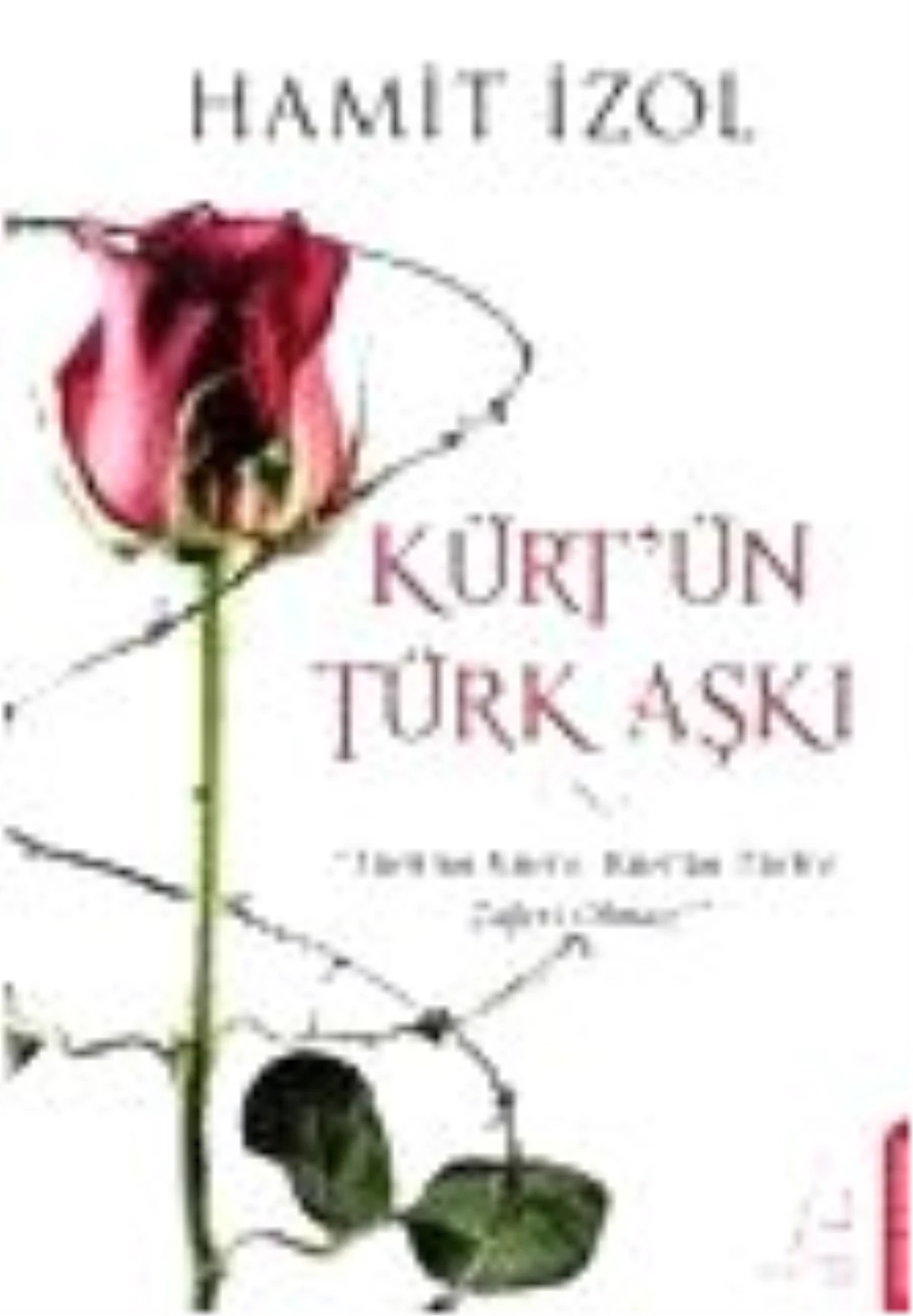 Hamit İzol\'dan, "Kürt\'ün Türk Aşkı"