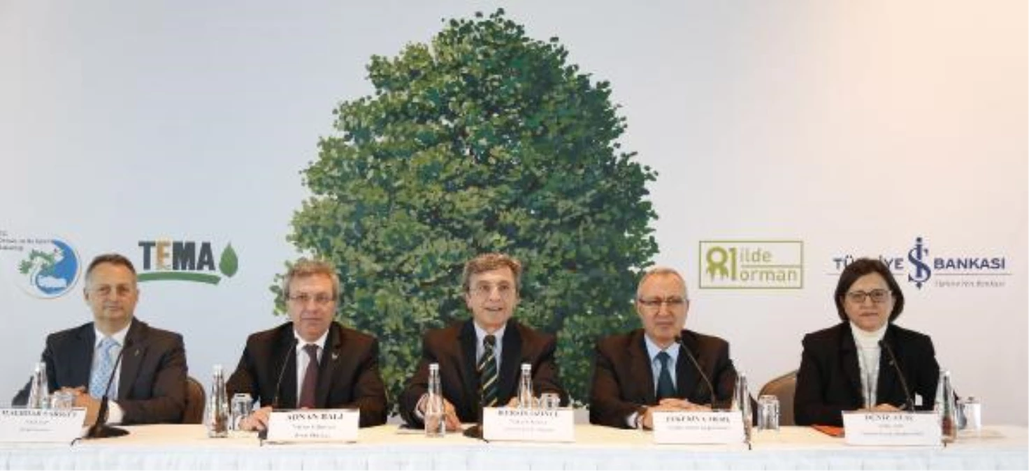 İş Bankası 5 Yılda 2 Milyon 205 Bin Fidan Dikti, 81 ile 81 Orman Kazandırdı