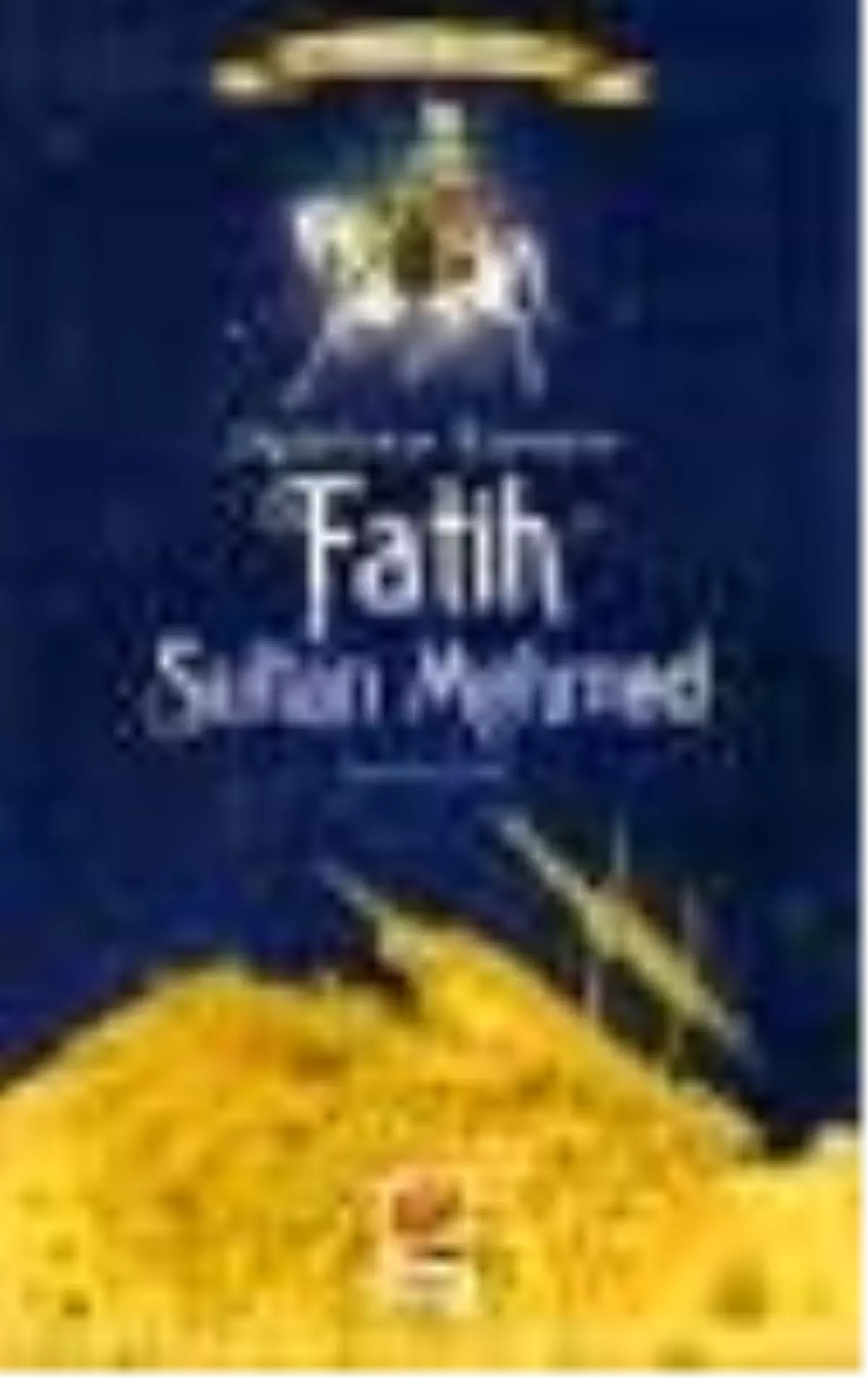 Müjdelenen Komutan Fatih Sultan Mehmed Kitabı