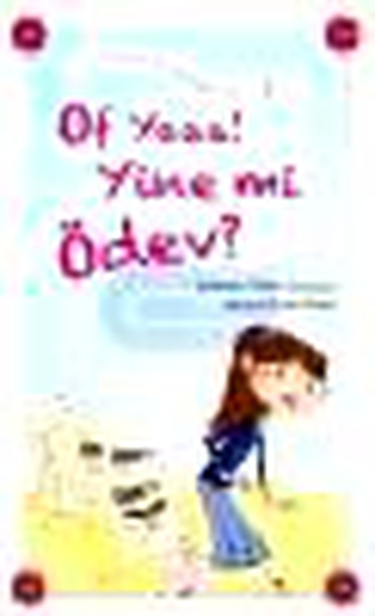 Of Yaaa! Yine mi Ödev? Kitabı Çıktı