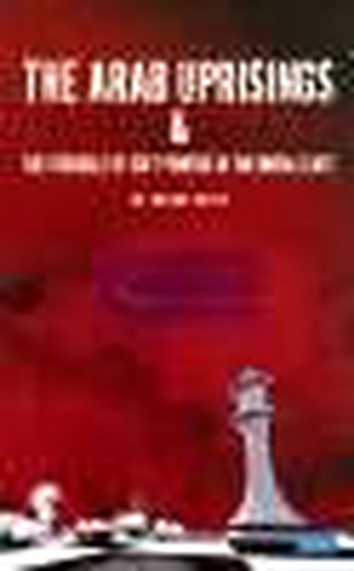 The Arab Uprisings And The Struggle Of Soft Powers In The Middle East Kitabı