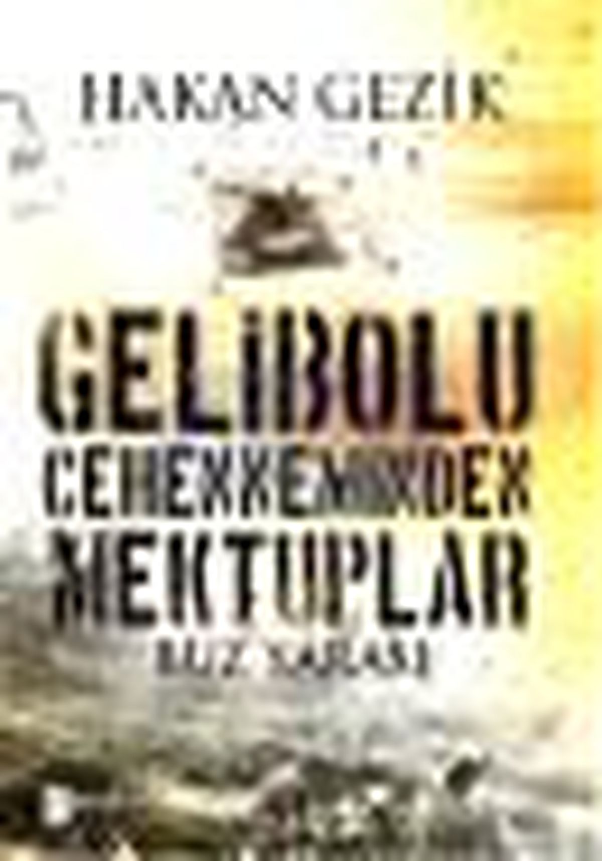 Gelibolu Cehenneminden Mektuplar Kitabı