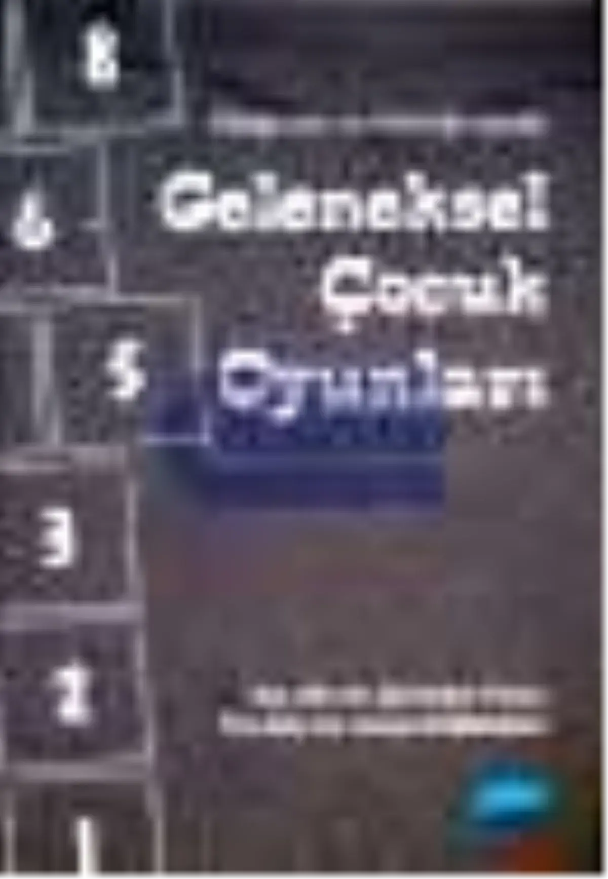 İlköğretim ve Ortaöğretimde Geleneksel Çocuk Oyunları Kitabı