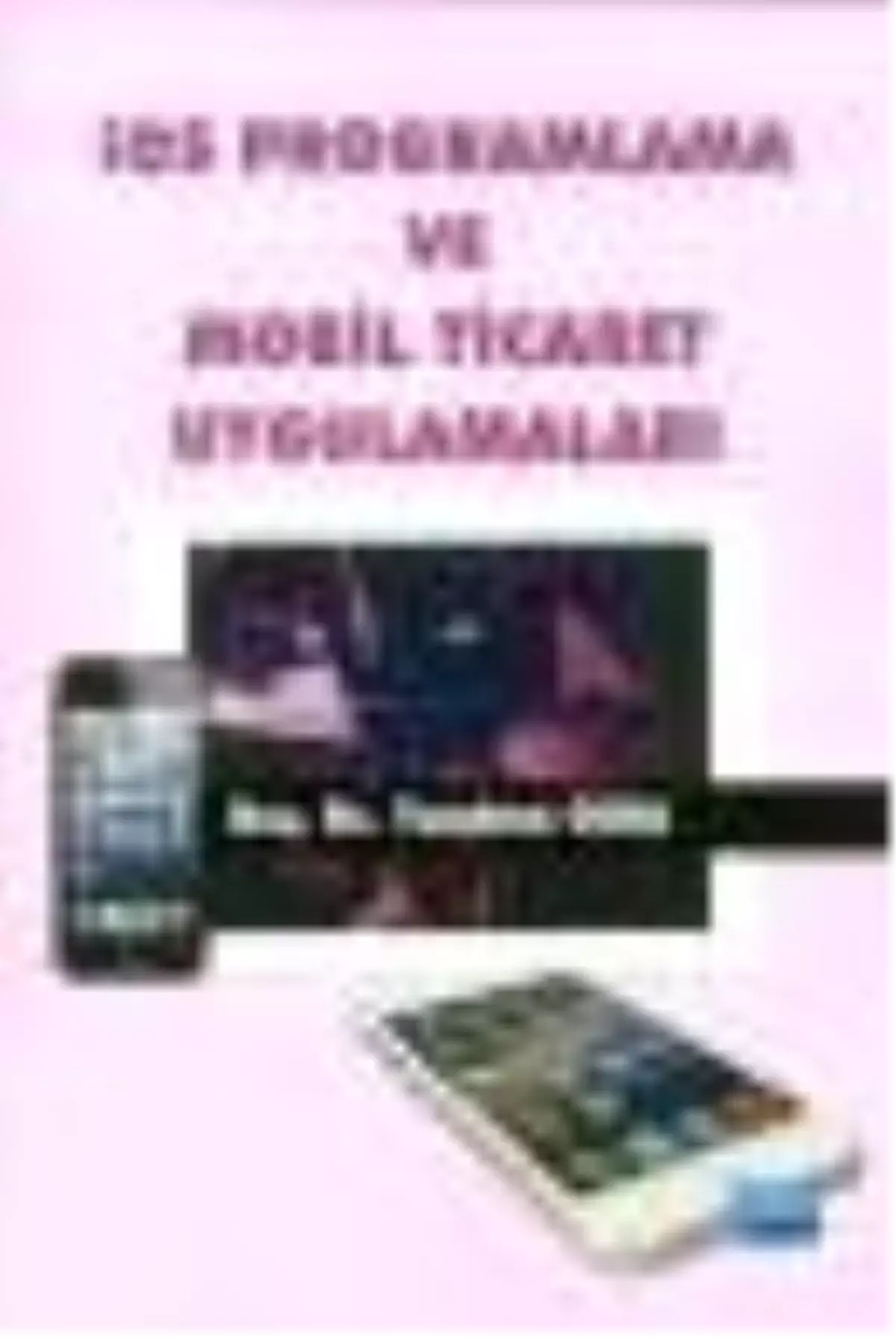 İos Programlama ve Mobil Ticaret Uygulamaları Kitabı