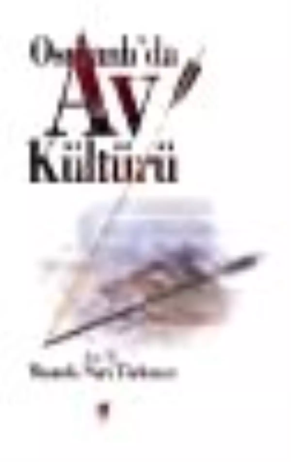 Osmanlı'da Av Kültürü Kitabı