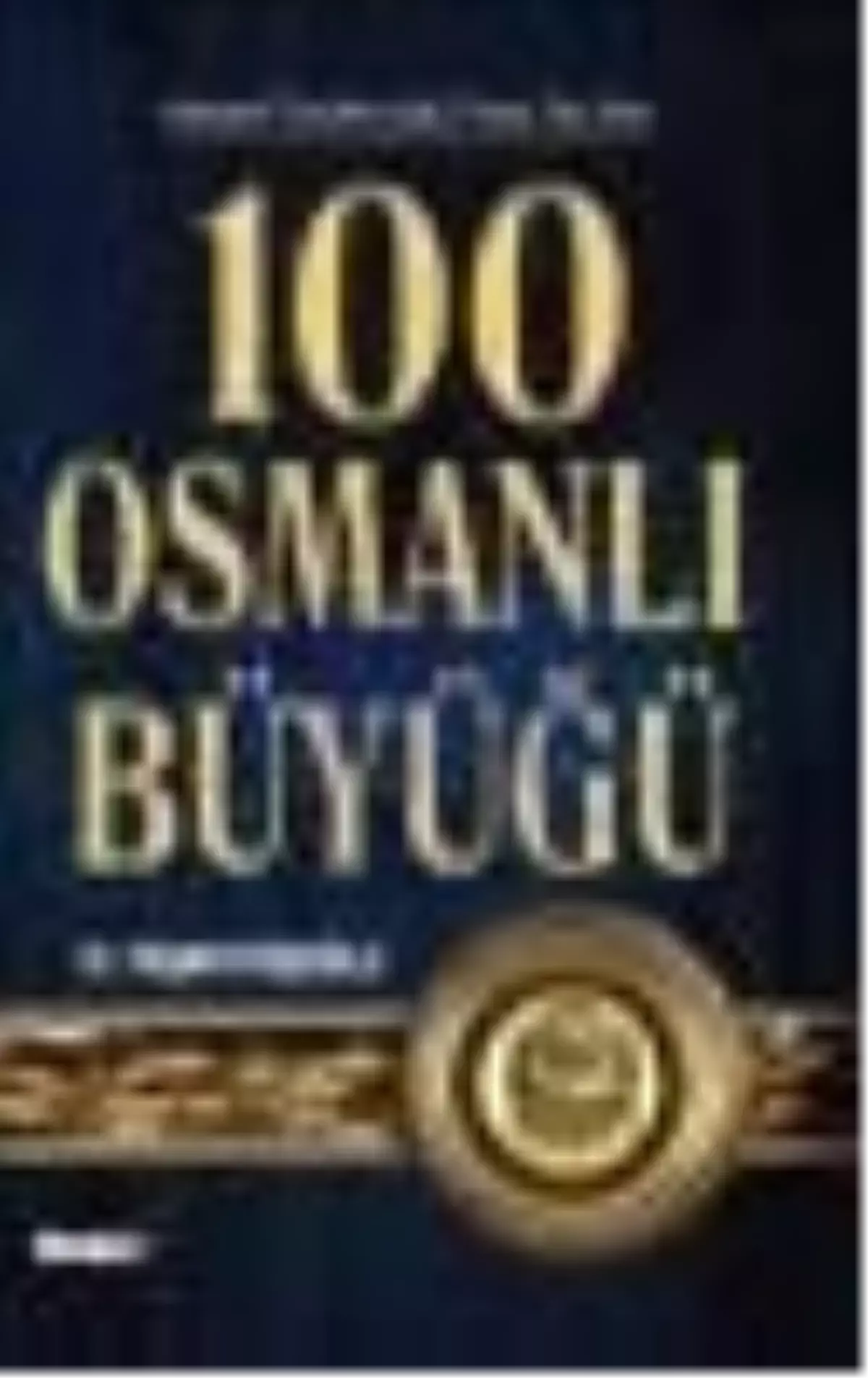 100 Osmanlı Büyüğü Kitabı