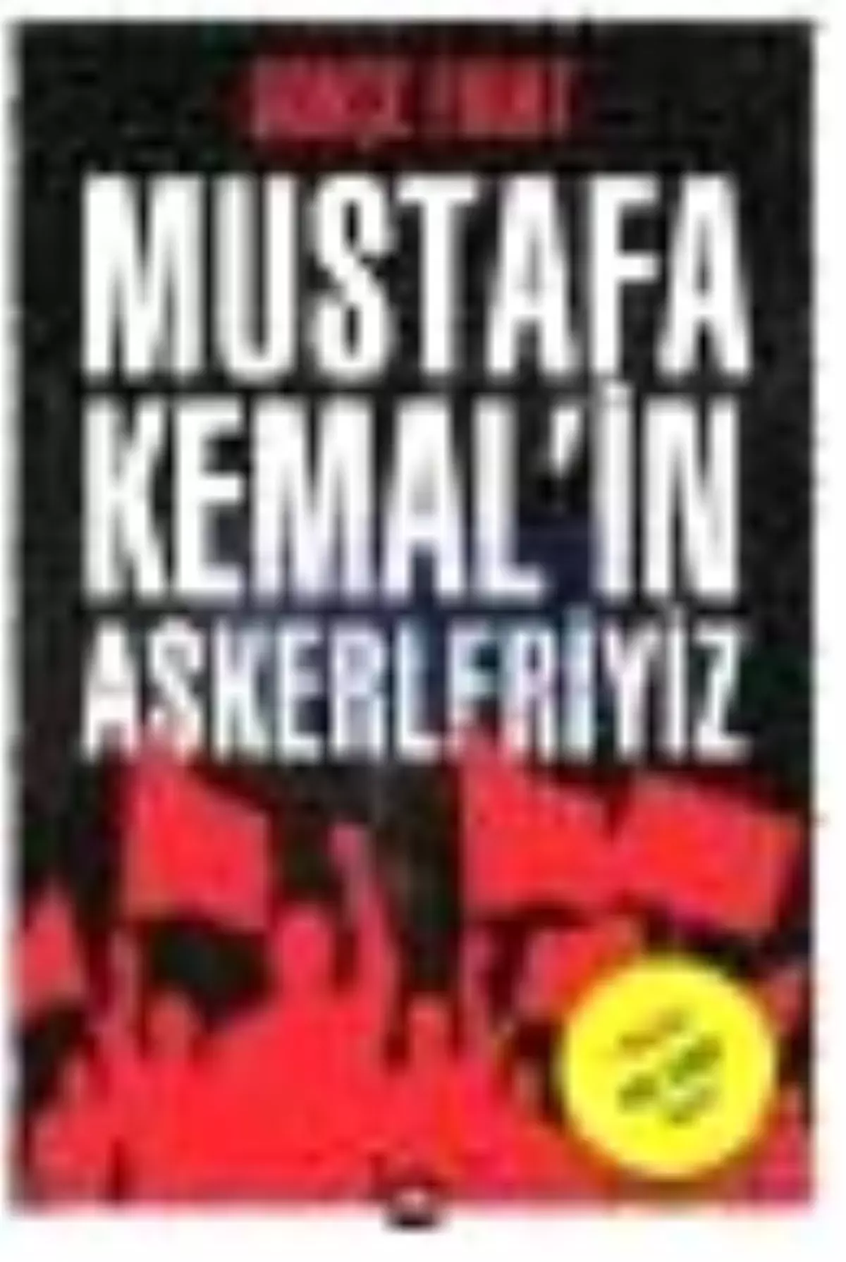 Mustafa Kemal\'in Askerleriyiz Kitabı