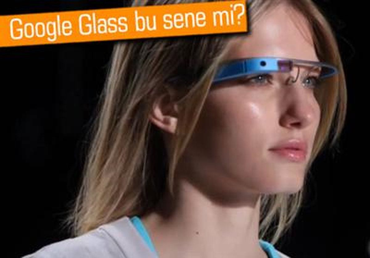 Google Glass Yıl Sonunda mı Geliyor?