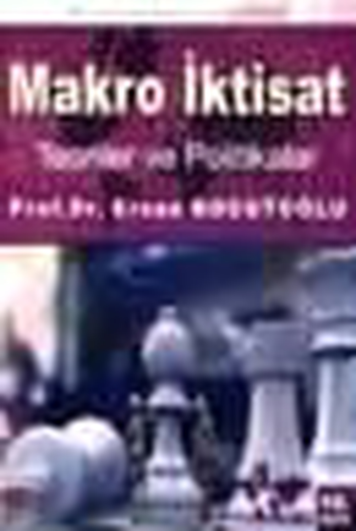 Makro İktisat - Teoriler ve Politikalar Kitabı