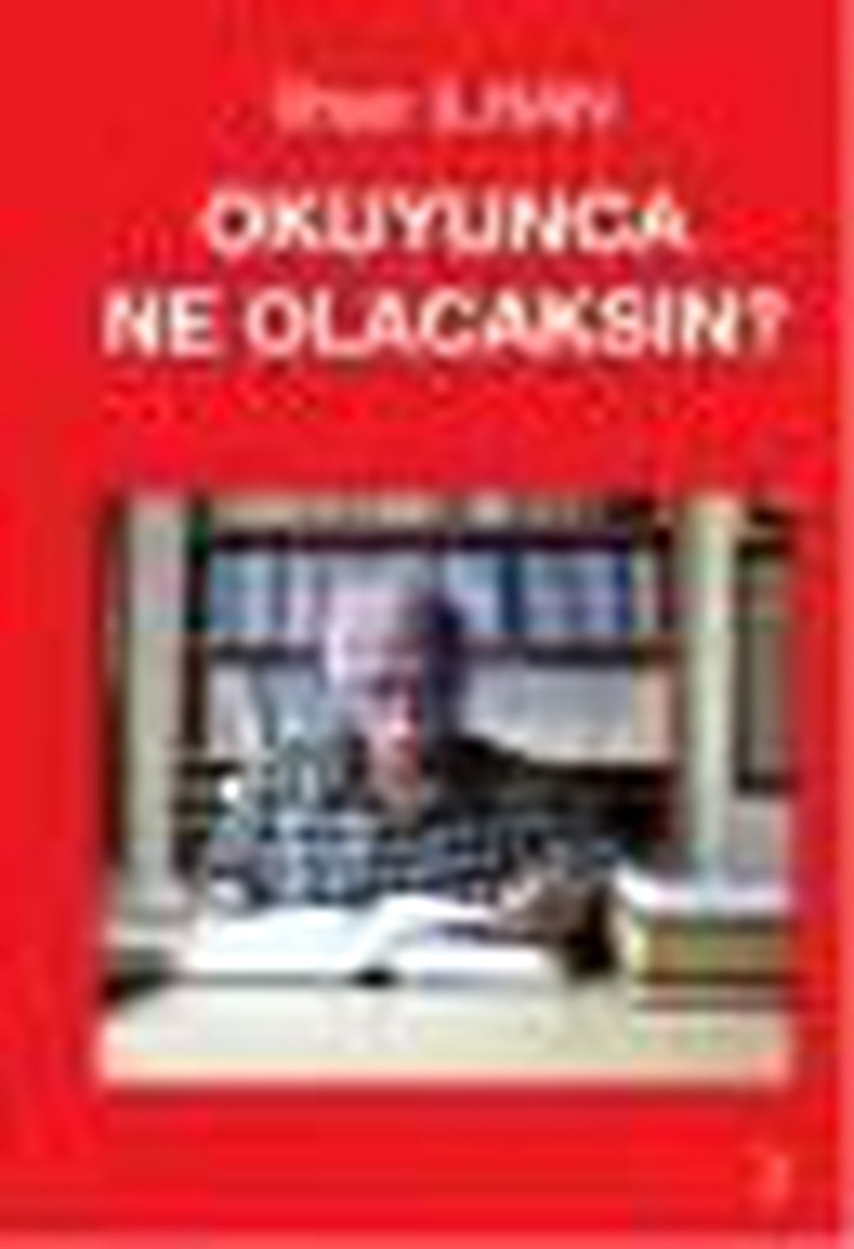 Okuyunca Ne Olacaksın? Kitabı