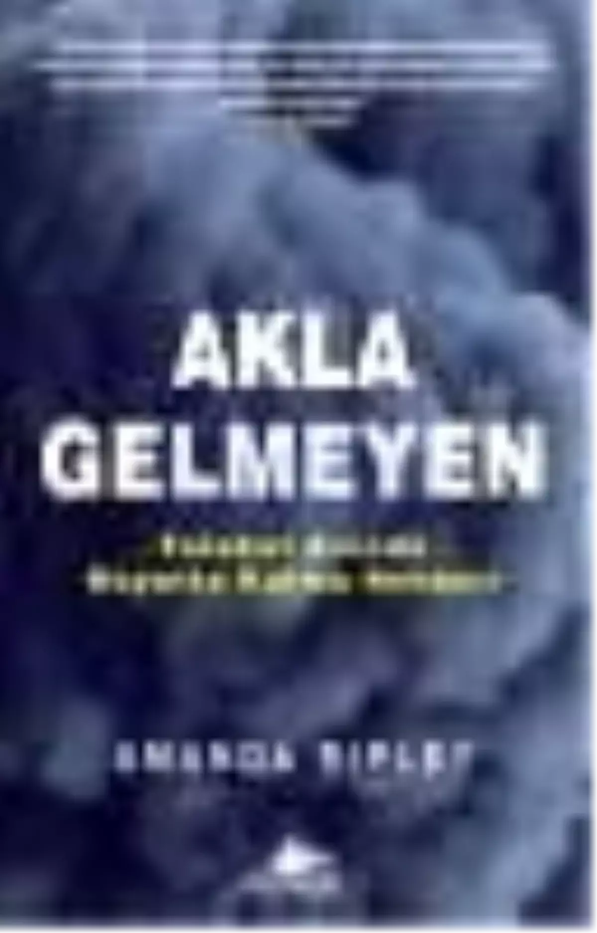 Akla Gelmeyen Kitabı