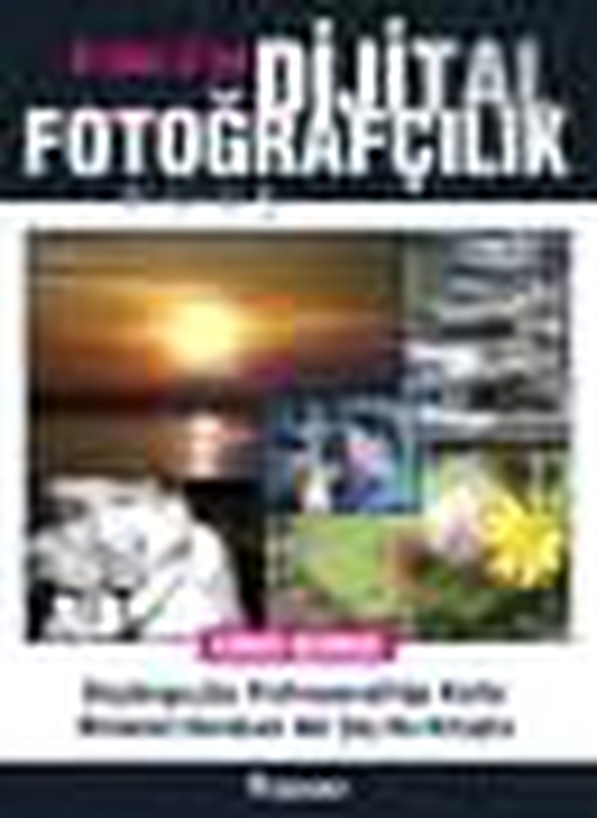 A\'dan Z\'ye Dijital Fotoğrafçılık Kitabı