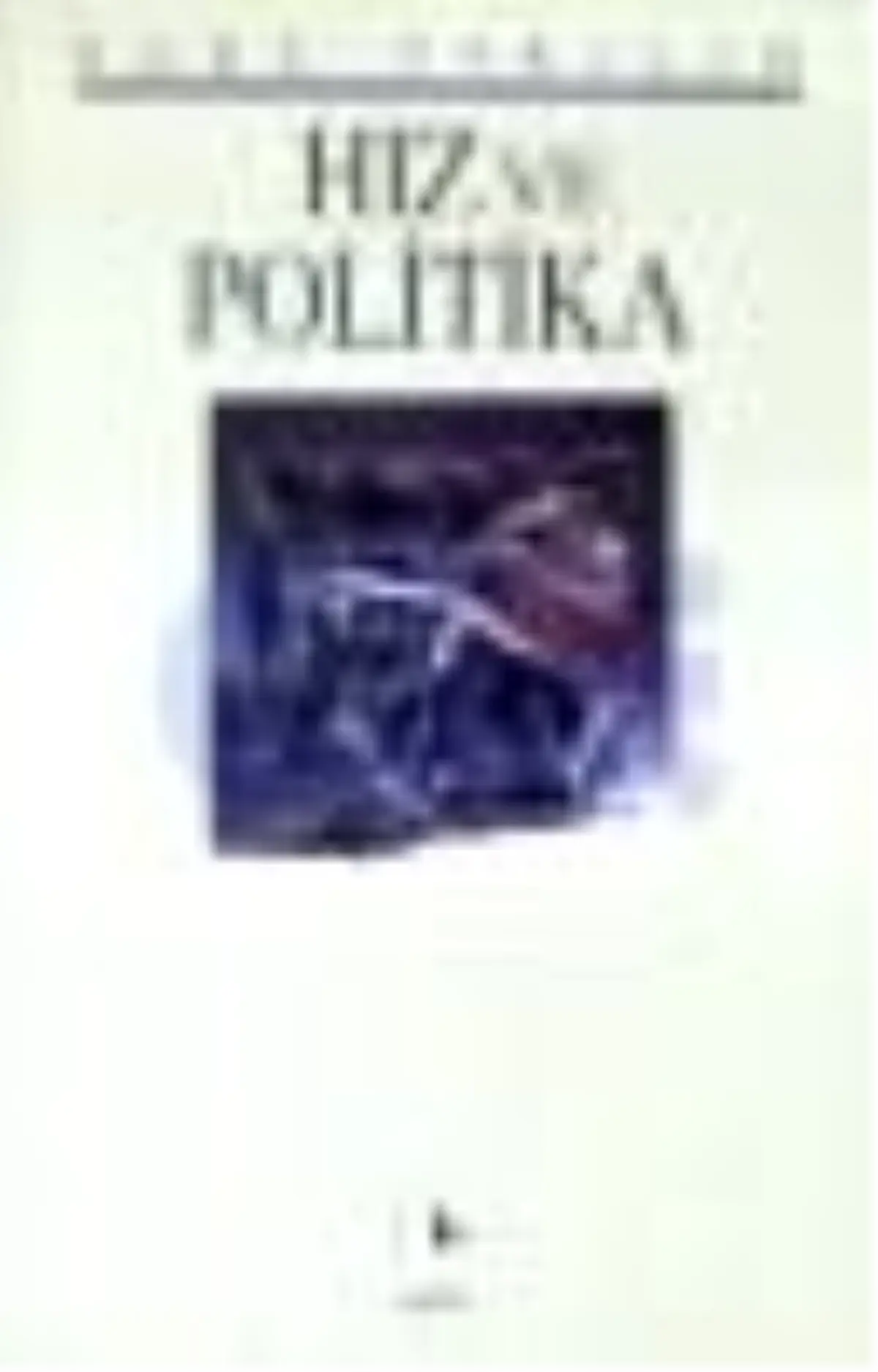 Hız ve Politika: Dromoloji Üzerine Bir Deneme Kitabı