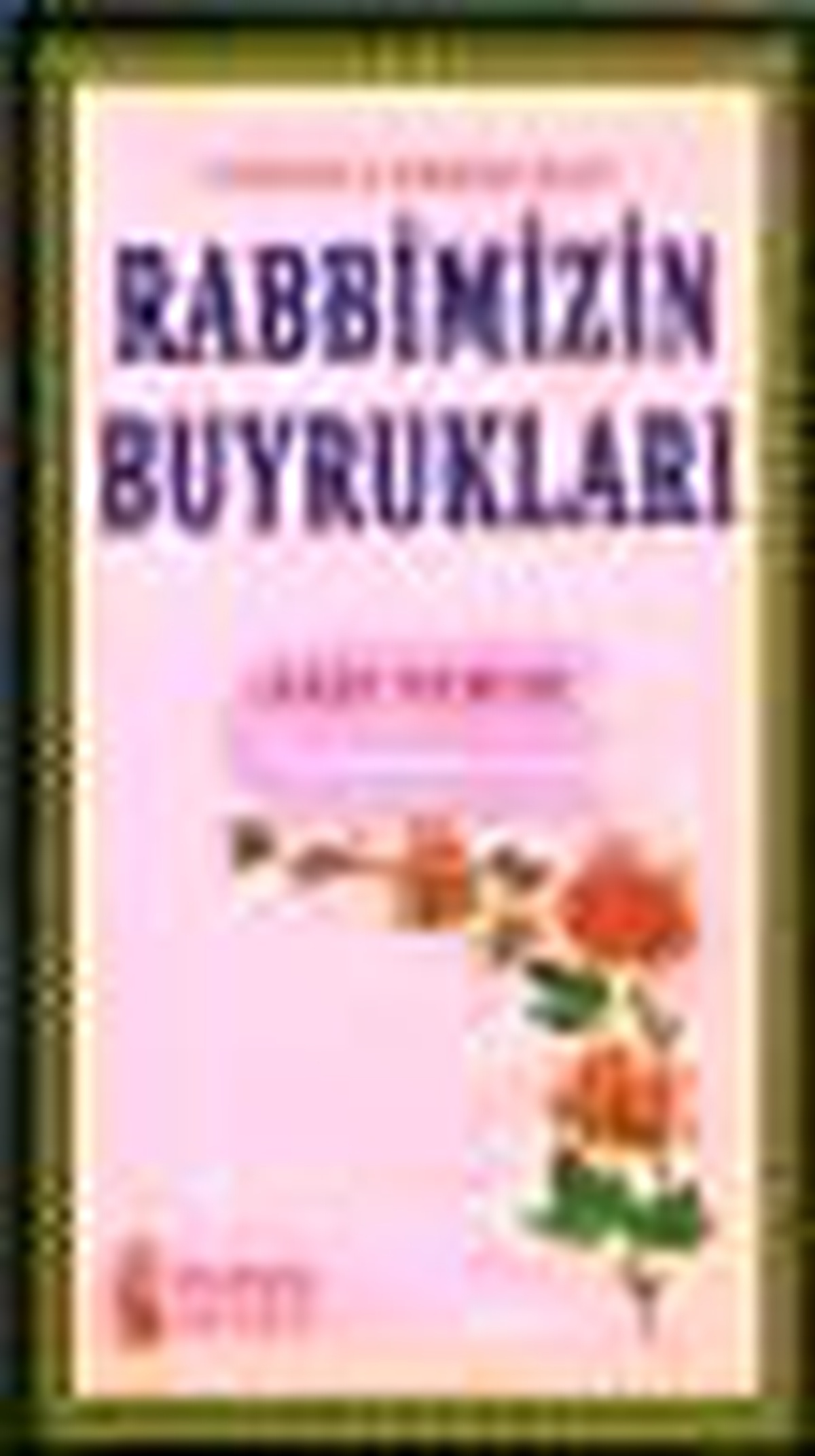 Kur\'an-ı Kerim\'den Rabbimizin Buyrukları Kitabı