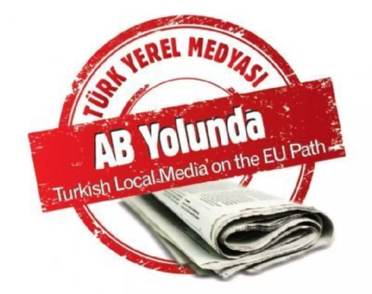 "Türk Yerel Medyası AB Yolunda" Projesi