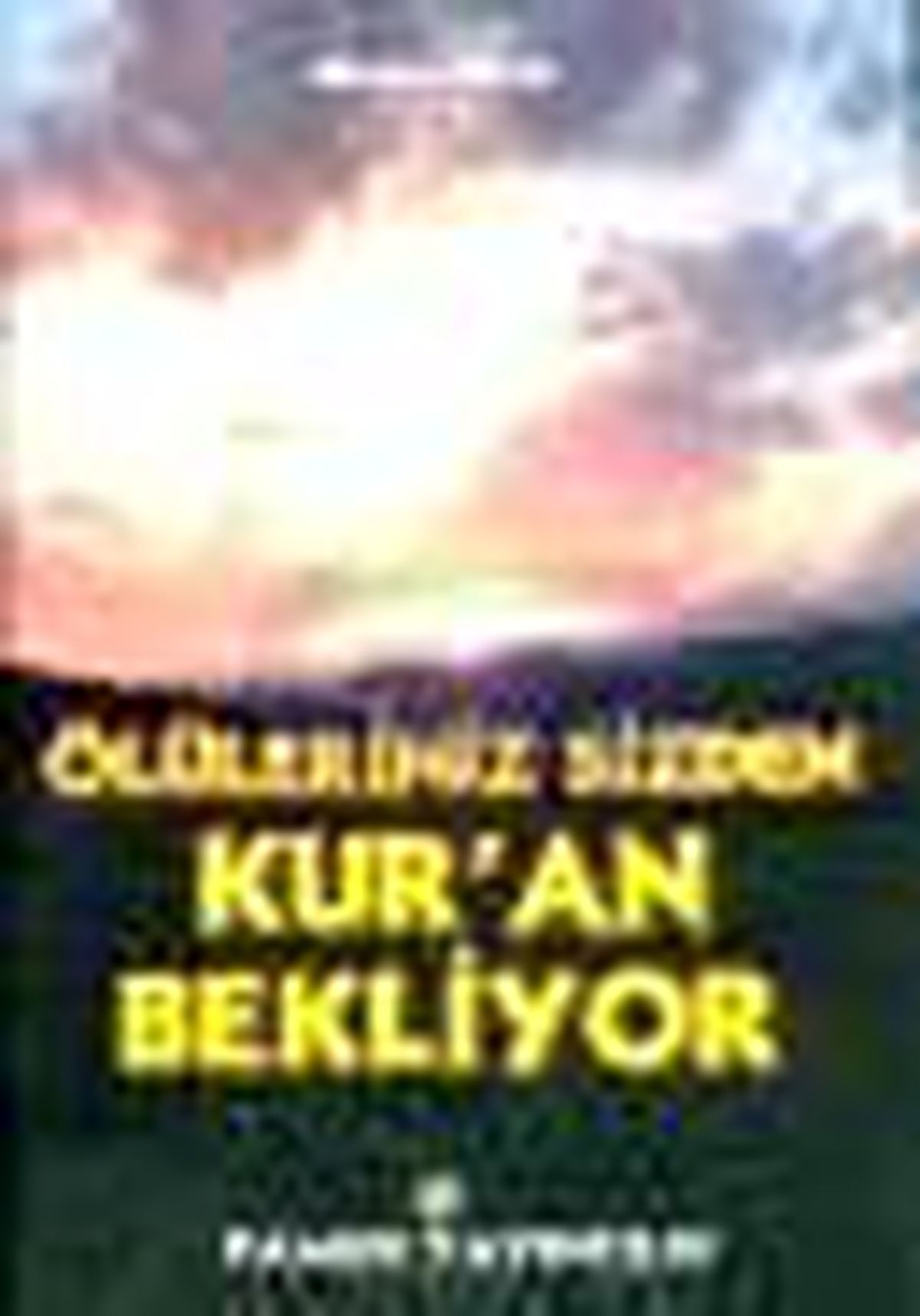 Ölüleriniz Sizden Kur\'an Bekliyor Kitabı
