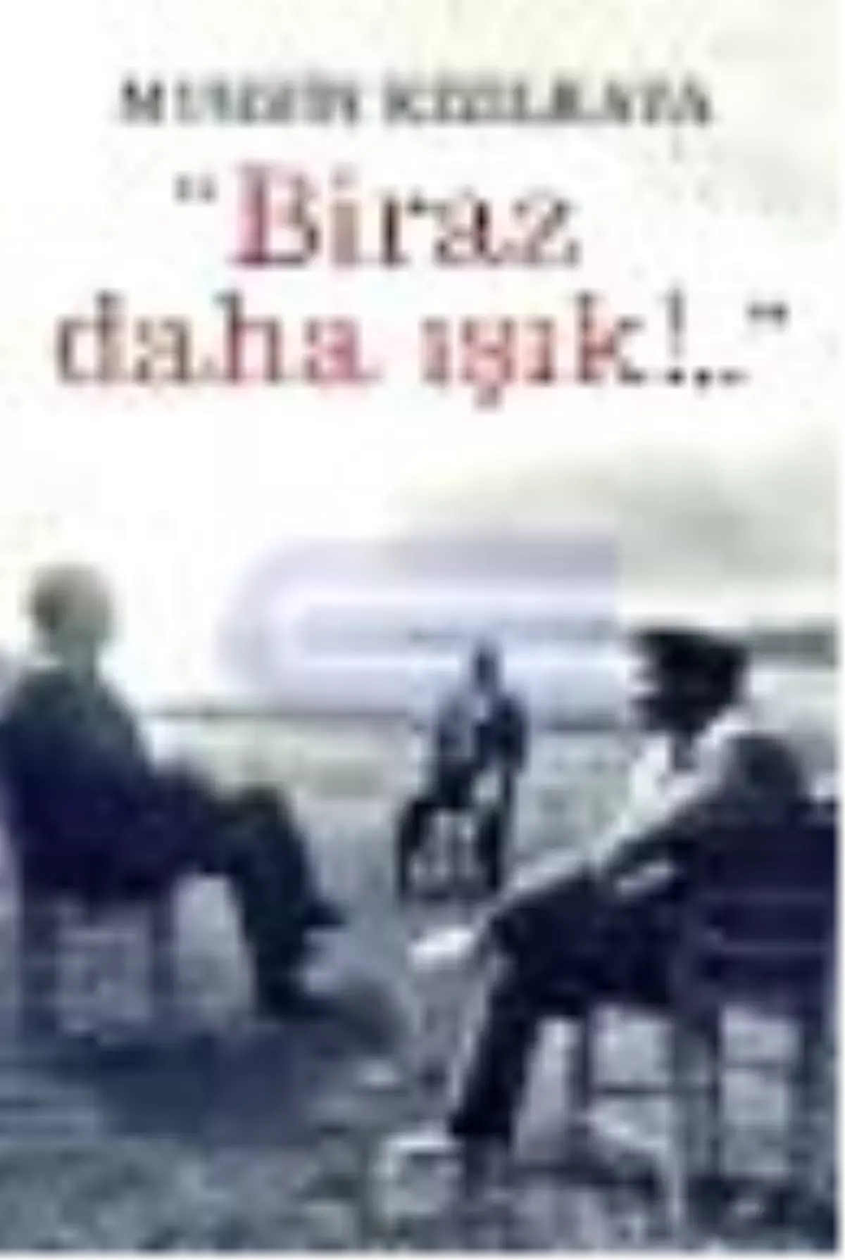 Biraz Daha Işık!... Kitabı