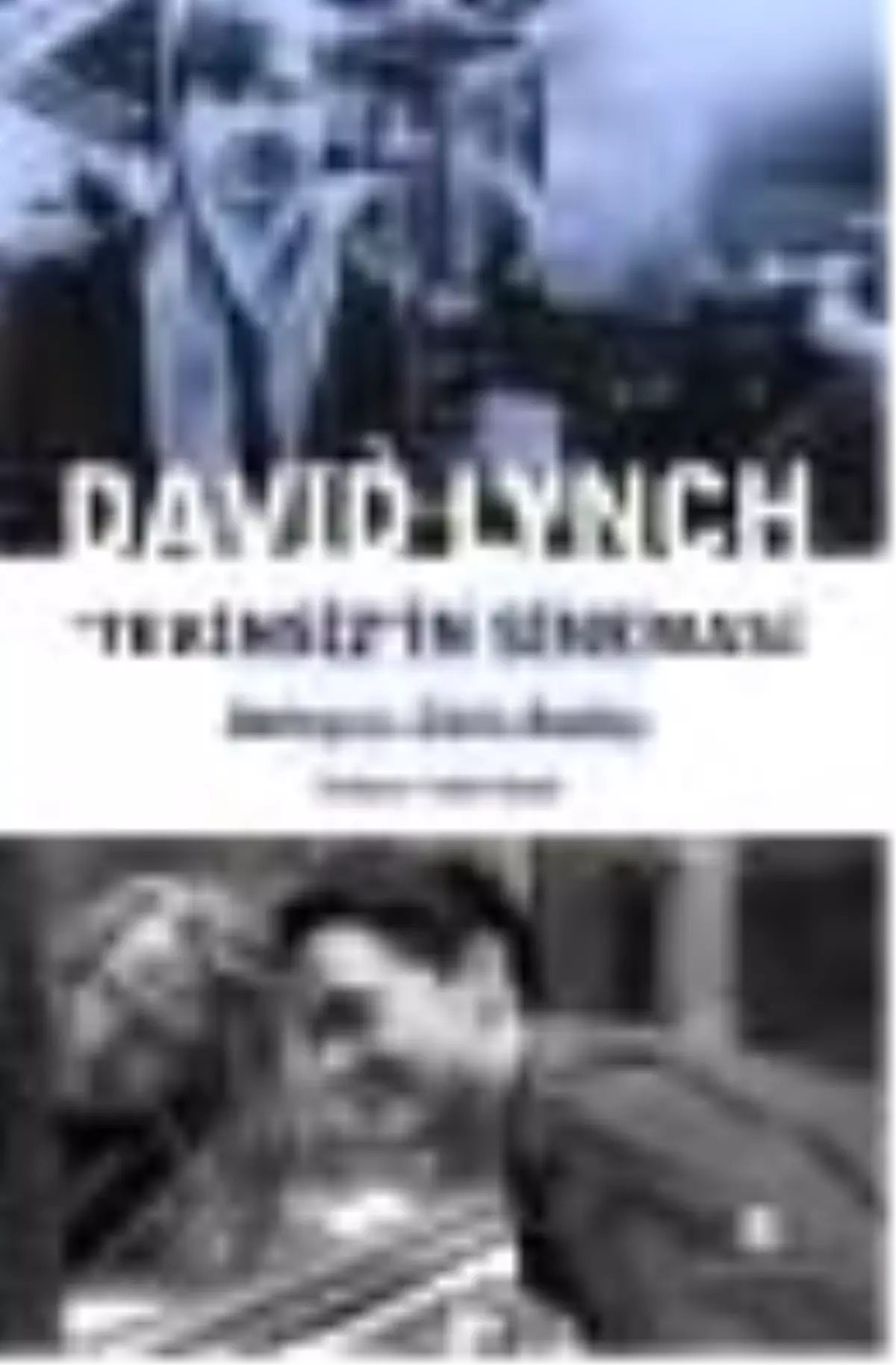 David Lynch - Tekinsiz\'in Sineması Kitabı