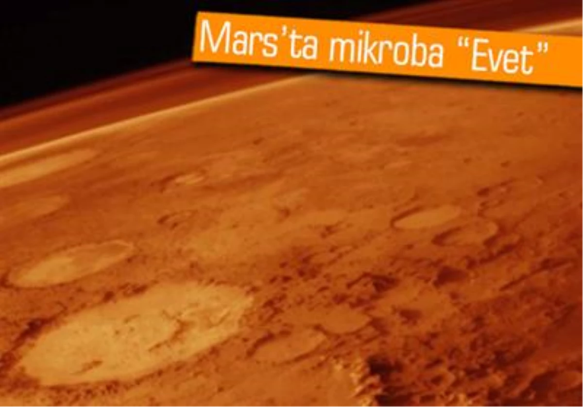 Nasa: Mars\'ta Mikrop Olabilir
