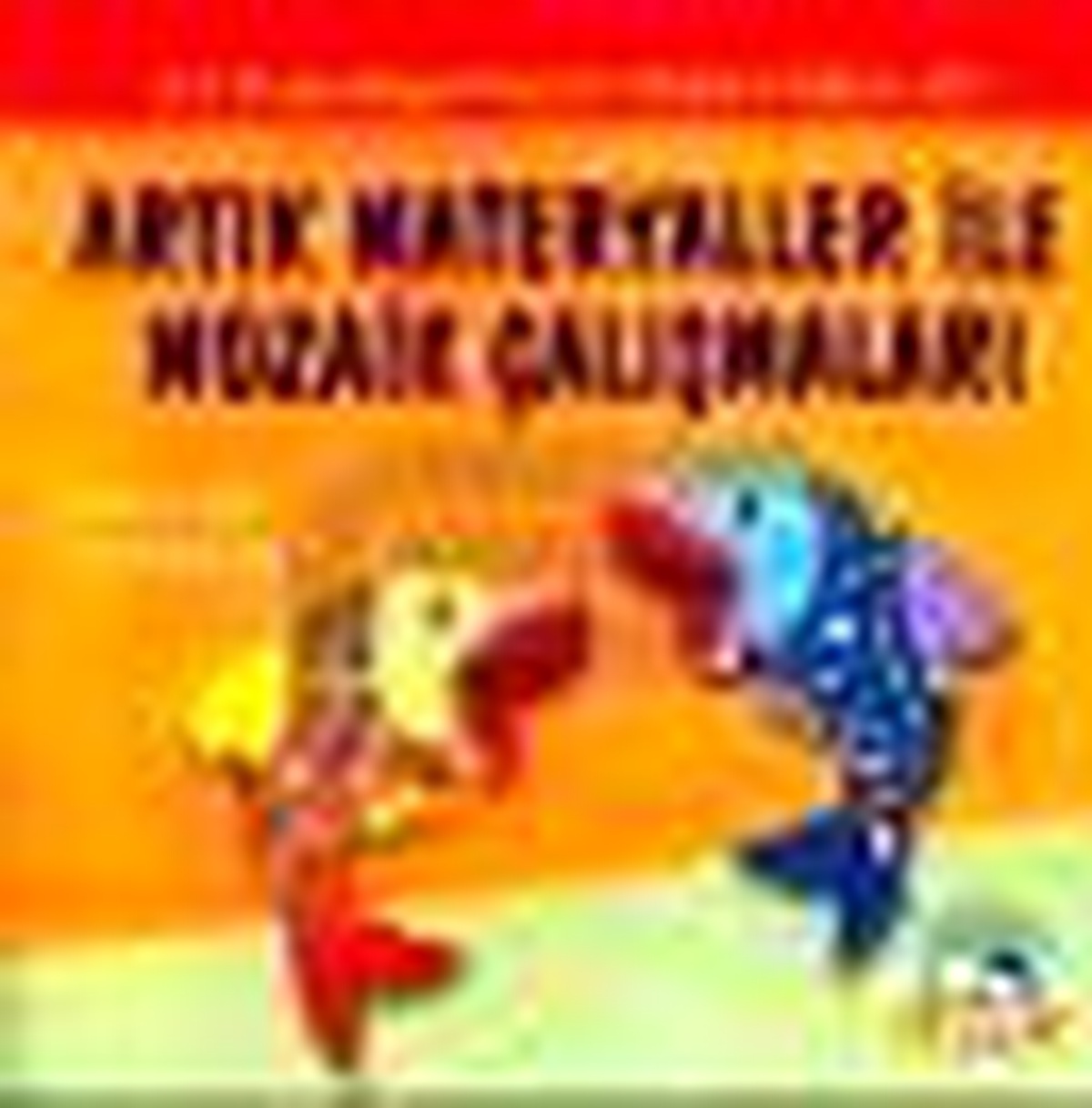 Artık Materyaller ile Mozaik Çalışmaları Kitabı