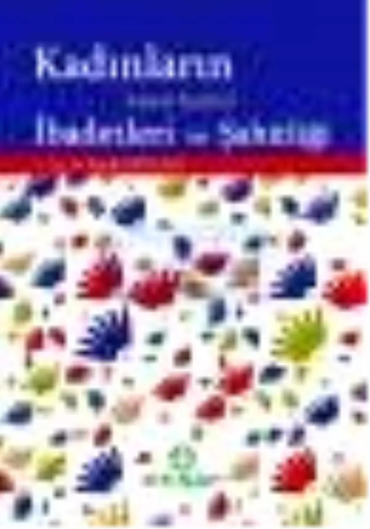 Kadınların Sosyal İçerikli İbadetleri ve Şahitliği Kitabı