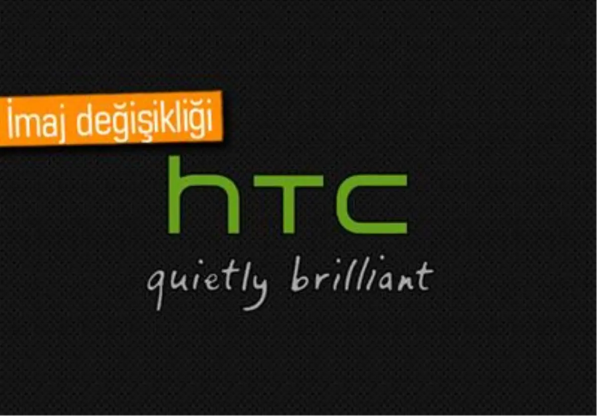 Htc, \'Quietly Brilliant\' Mottosunu Artık Kullanmayacak