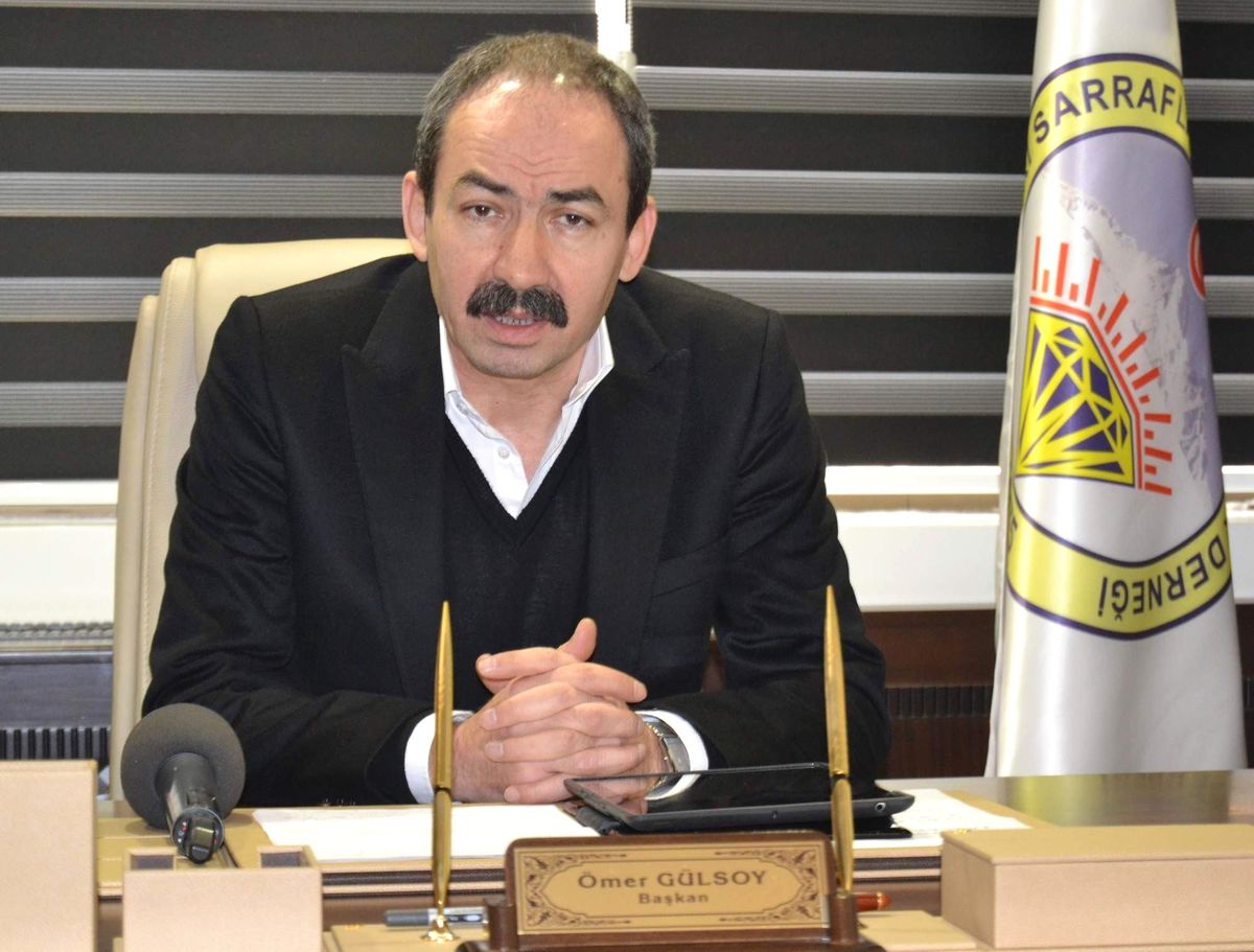 Kayseri Sarraflar ve Kuyumcular Derneği Başkanı Ömer Gülsoy Açıklaması