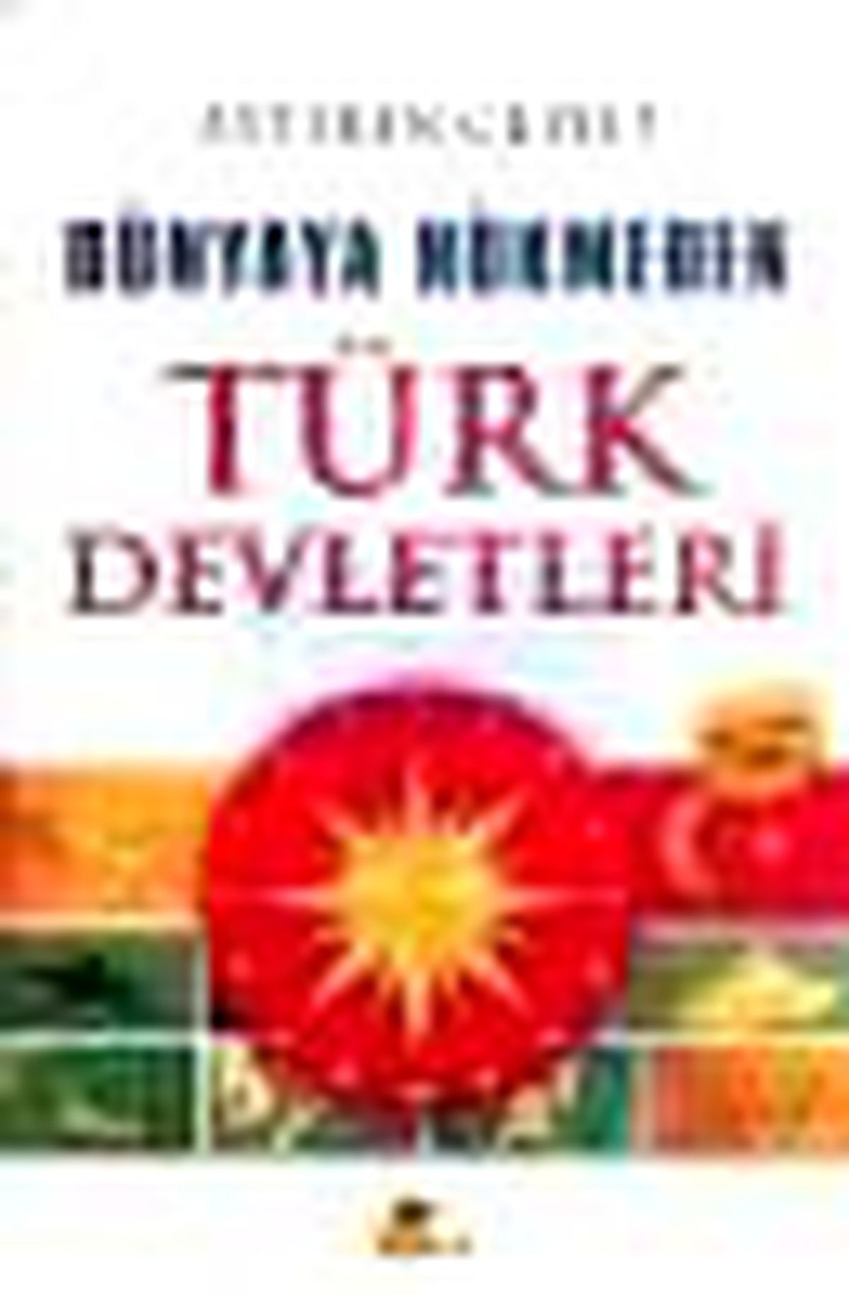 Dünyaya Hükmeden Türk Devletleri Kitabı