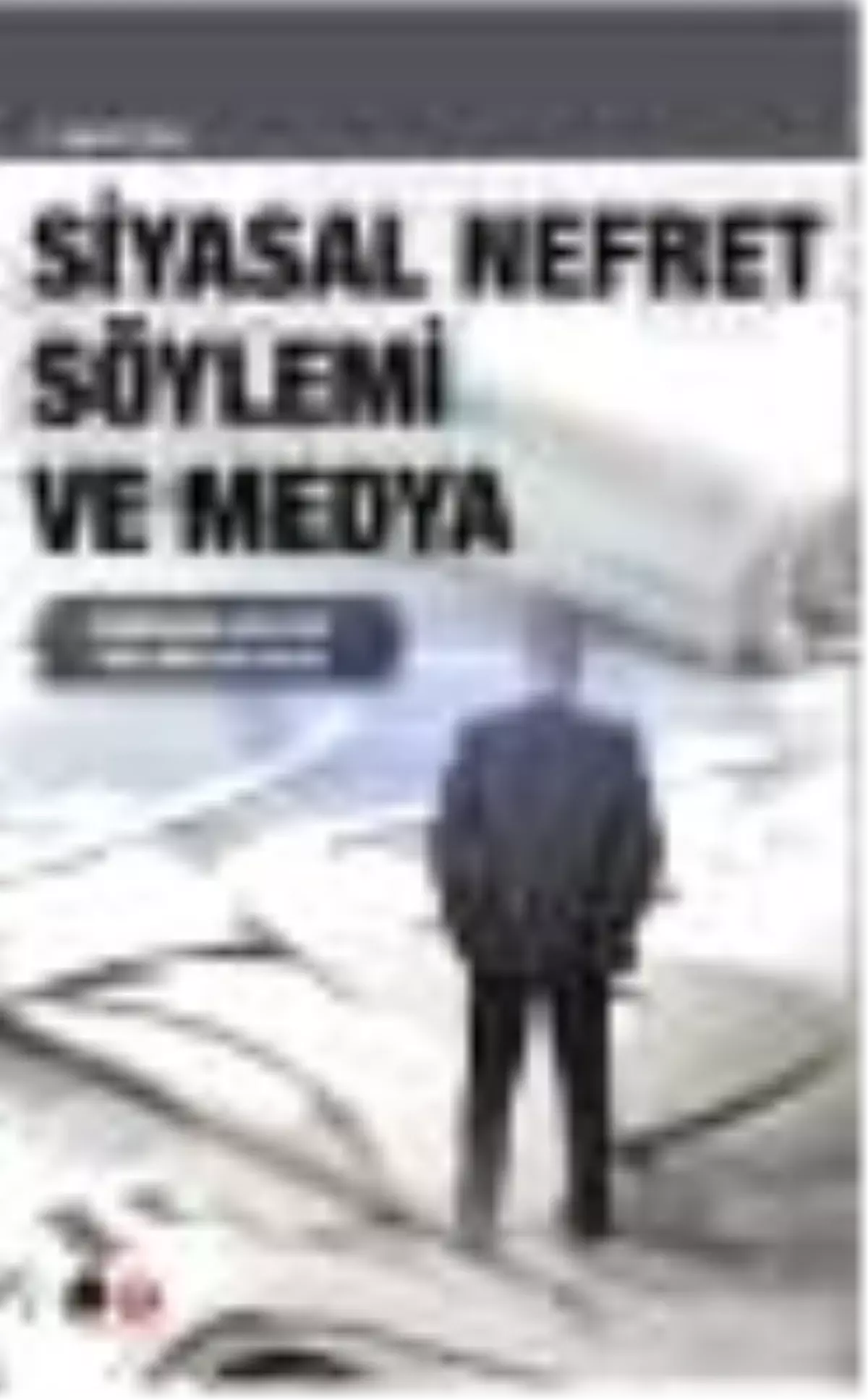 Siyasal Nefret Söylemi ve Medya Kitabı