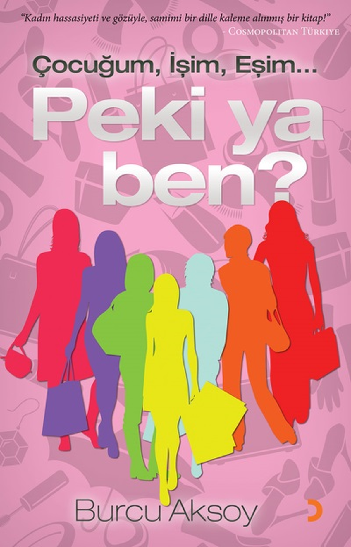 "Çocuğum, İşim, Eşim... Peki ya Ben?