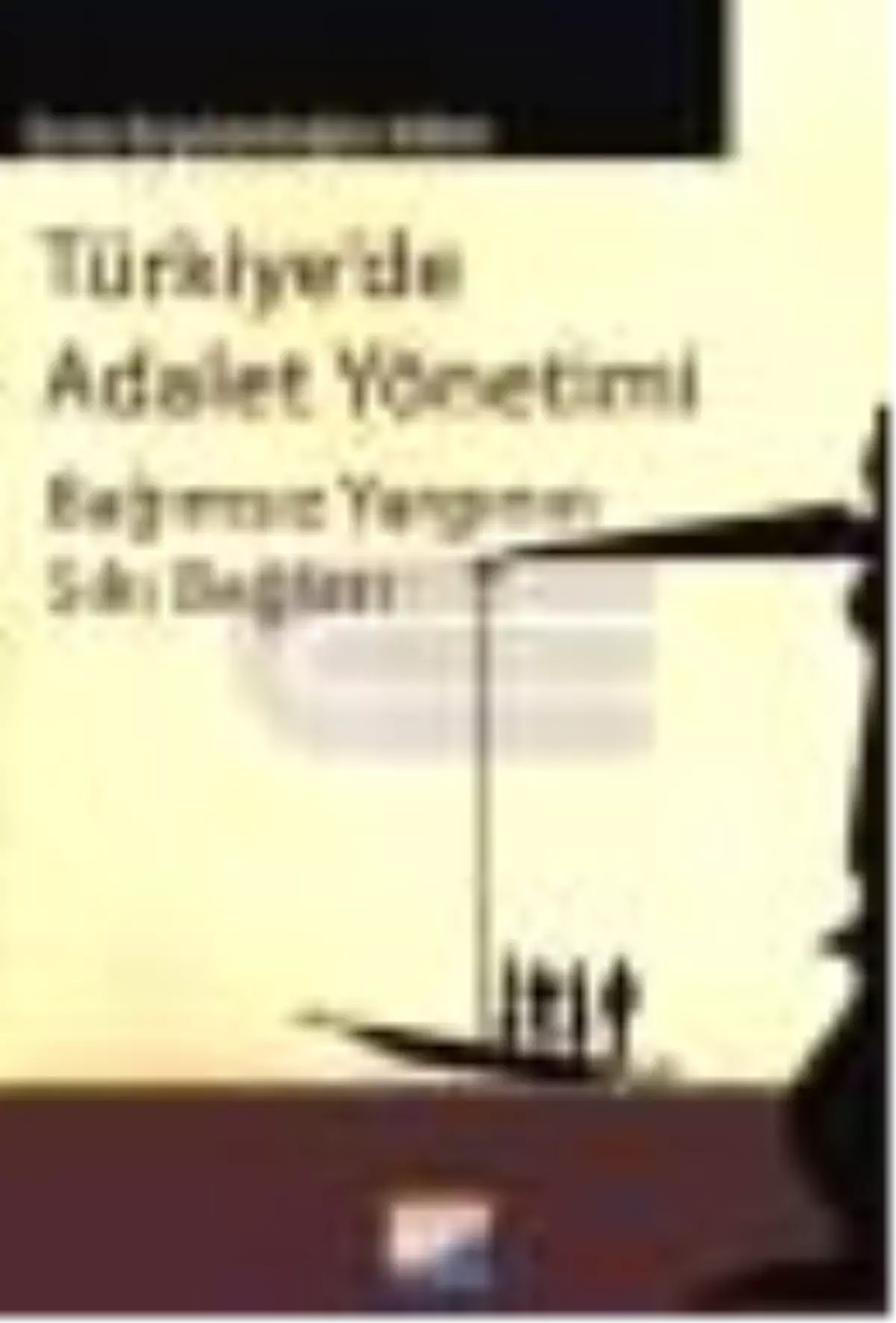Türkiye\'de Adalet Yönetimi Kitabı