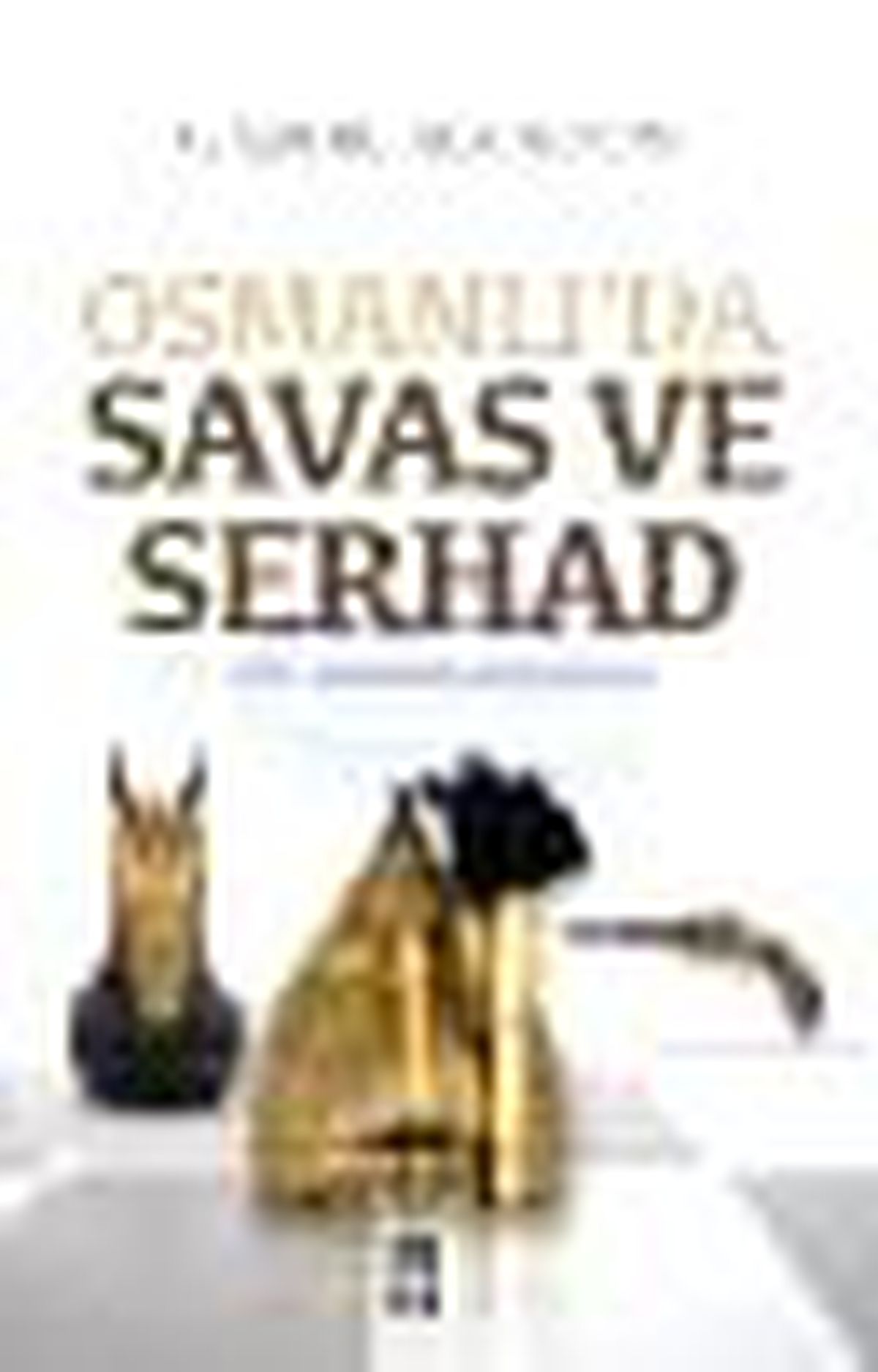 Osmanlı\'da Savaş ve Serhad Kitabı