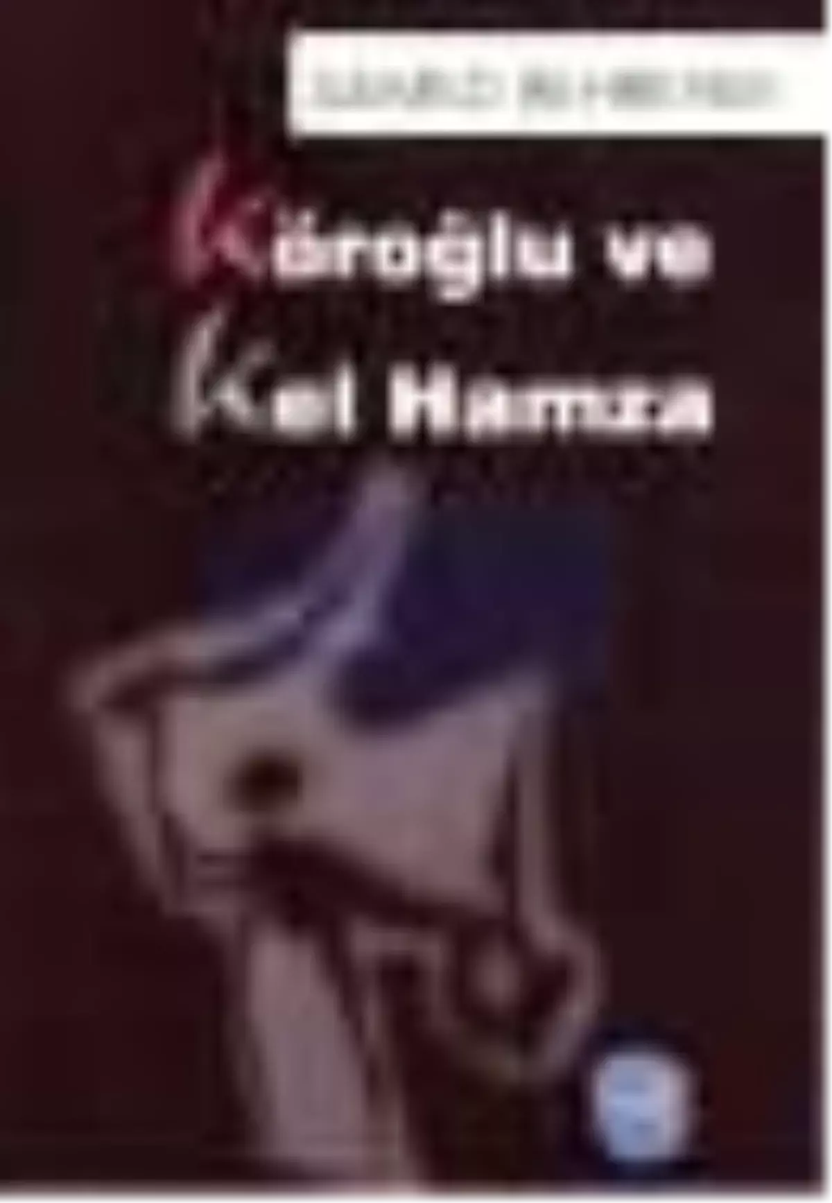 Köroğlu ve Kel Hamza Kitabı