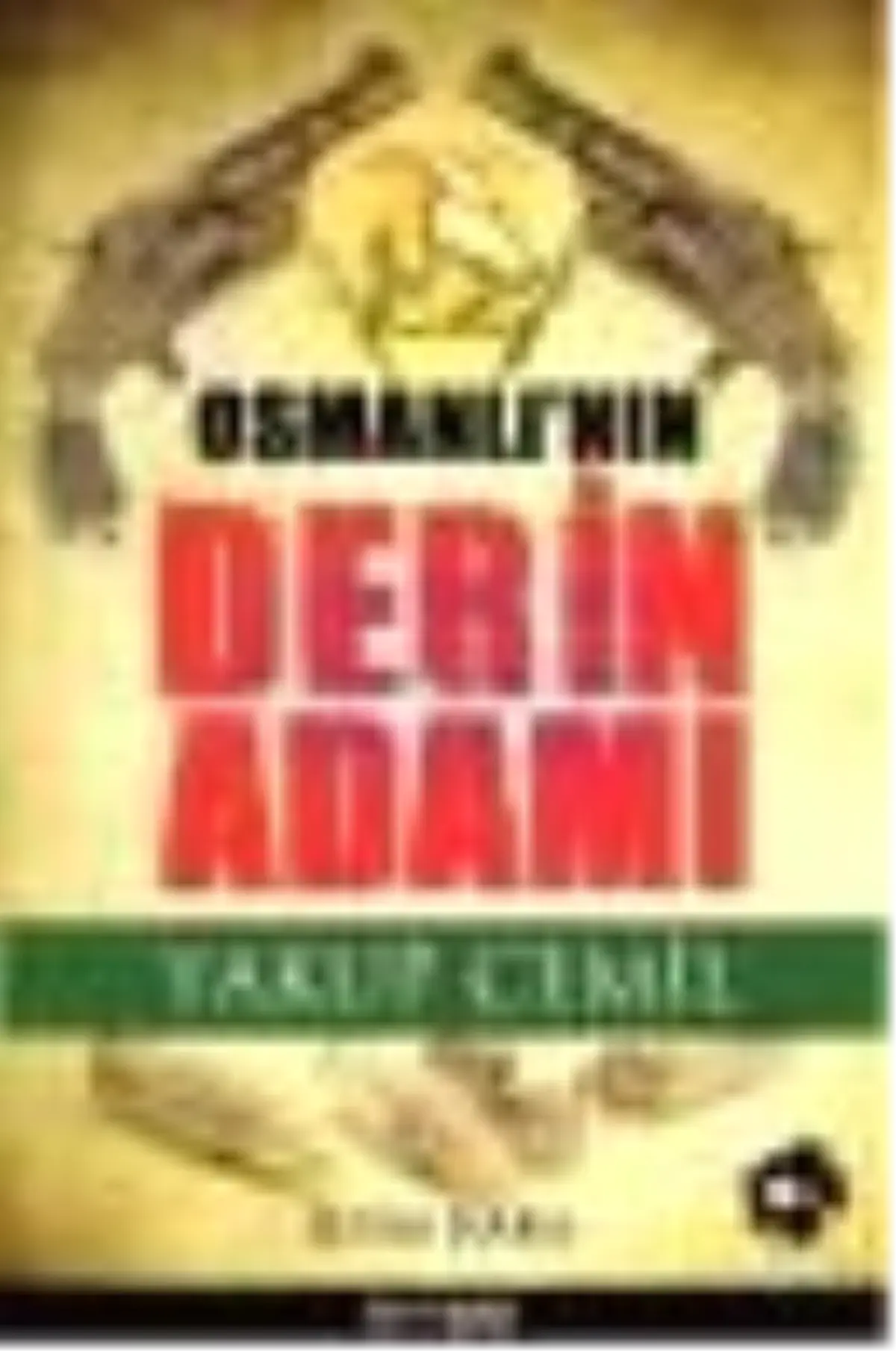 Osmanlı'nın Derin Adamı Yakup Cemil Kitabı