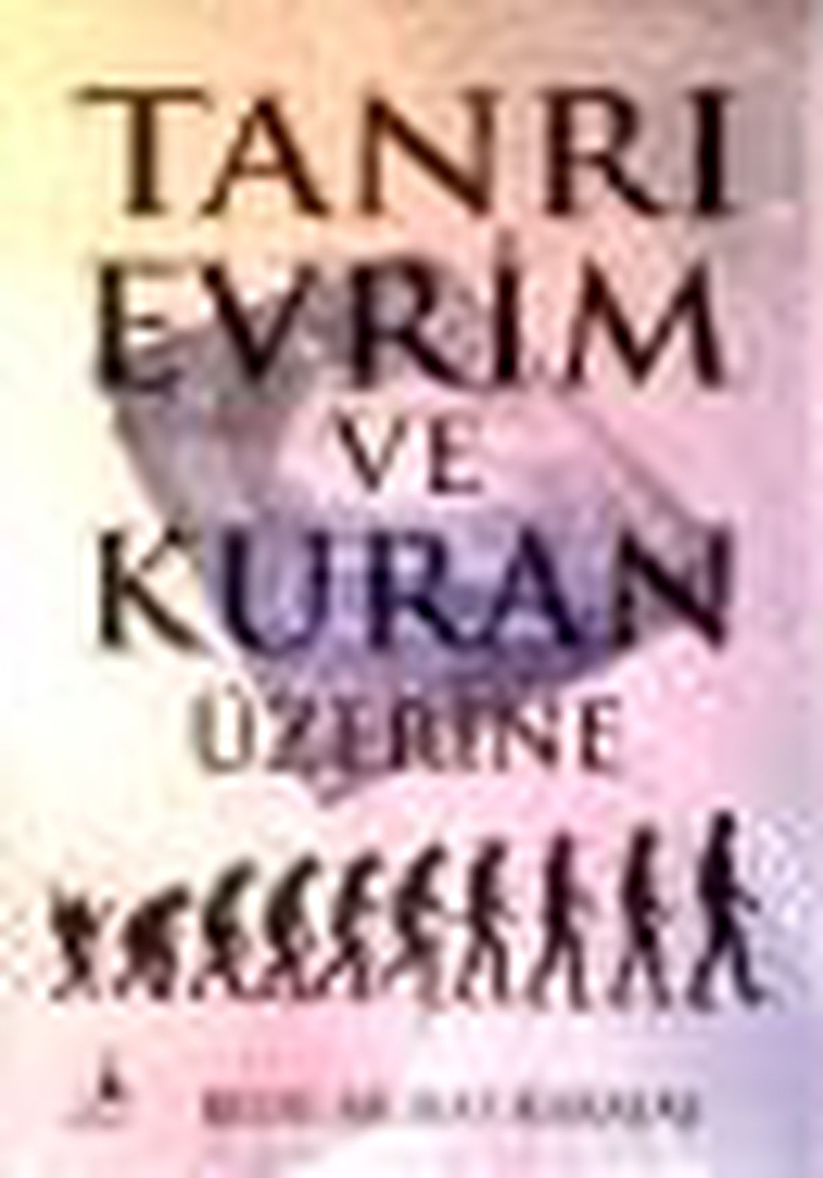 Tanrı Evrim ve Kuran Üzerine Kitabı