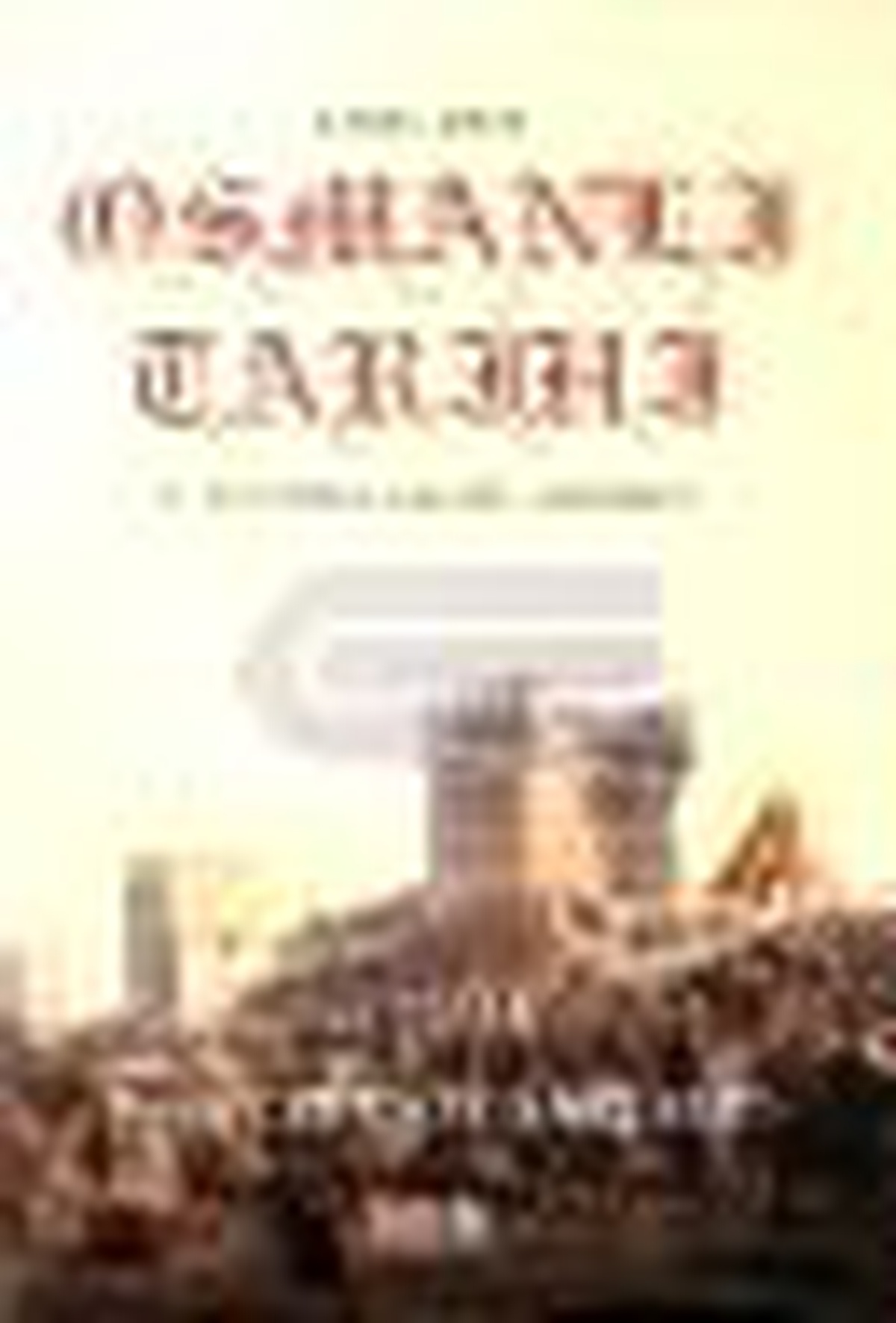1299 - 1922 Osmanlı Tarihi ve Az Bilinen Önemli Özellikleri Kitabı