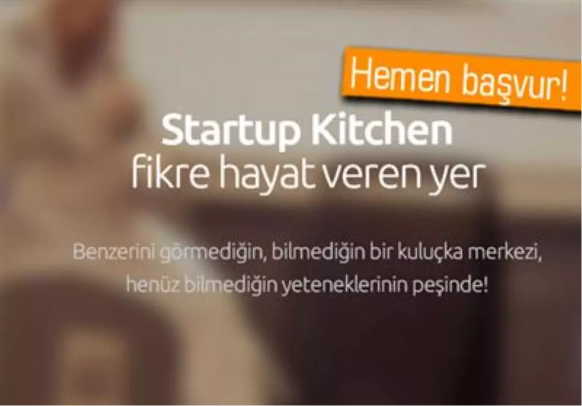 Startup Kitchen Başvuruları Başladı