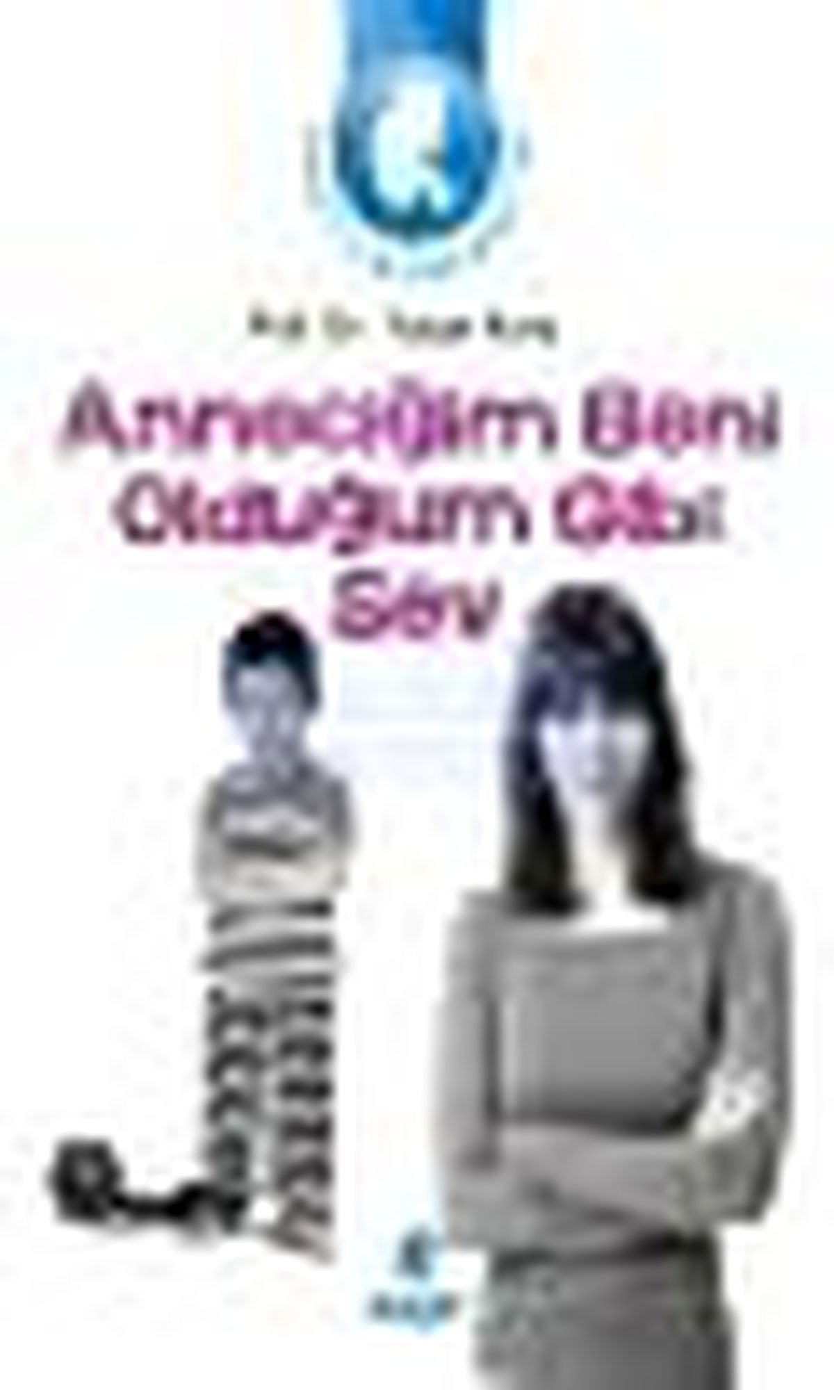 Anneciğim Beni Olduğum Gibi Sev Kitabı