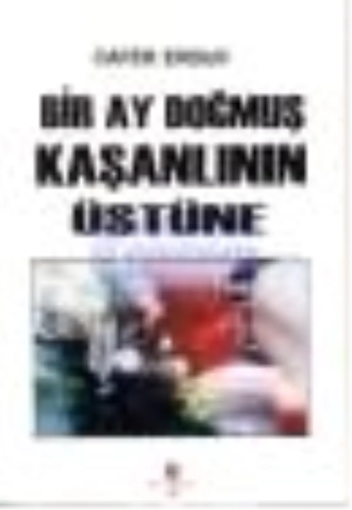 Bir Ay Doğmuş Kaşanlının Üstüne Kitabı