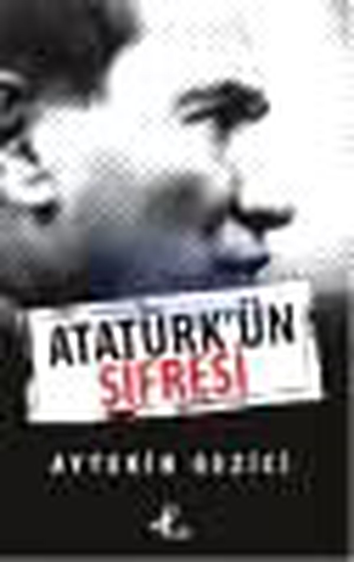 Atatürk\'ün Şifresi Kitabı