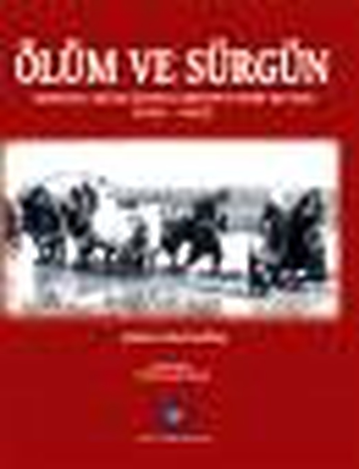 Ölüm ve Sürgün Osmanlı Müslümanlarının Etnik Kıyımı (1821 - 1922) Kitabı