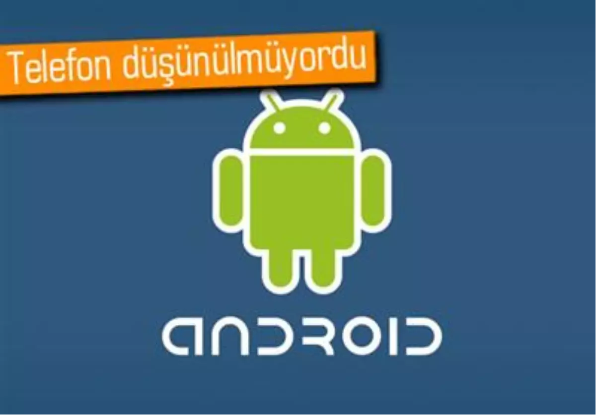 İtiraf: Android, Aslında Telefonlar İçin Değil Kameralar İçinmiş