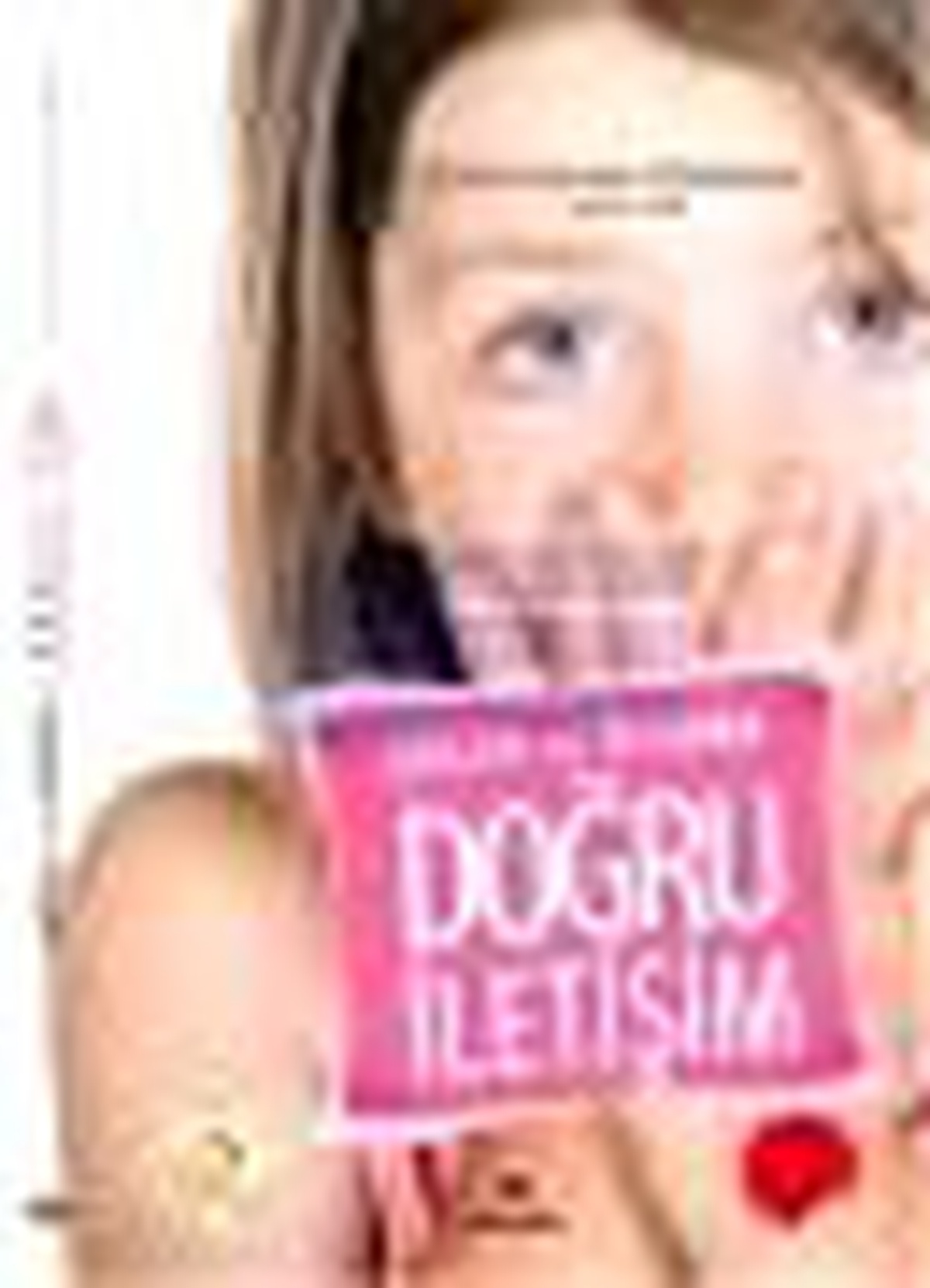 Çocuk ve Ergenle Doğru İletişim Kitabı