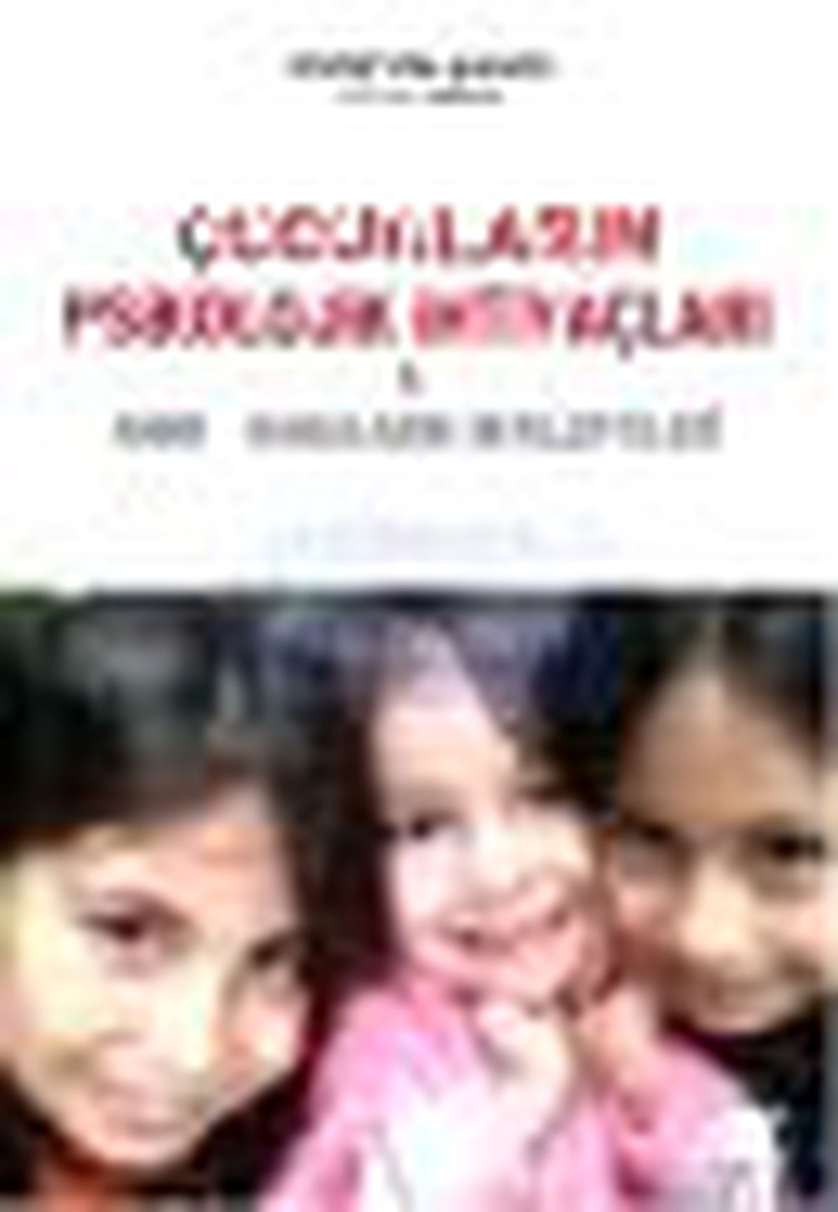 Çocukların Psikolojik İhtiyaçları ve Anne - Babaların Beklentileri Kitabı