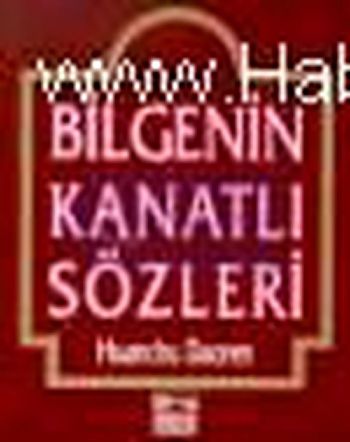 Bilgenin Kanatlı Sözleri Kitabı
